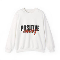 Positive Energy Sweatshirt - Motivational Crewneck