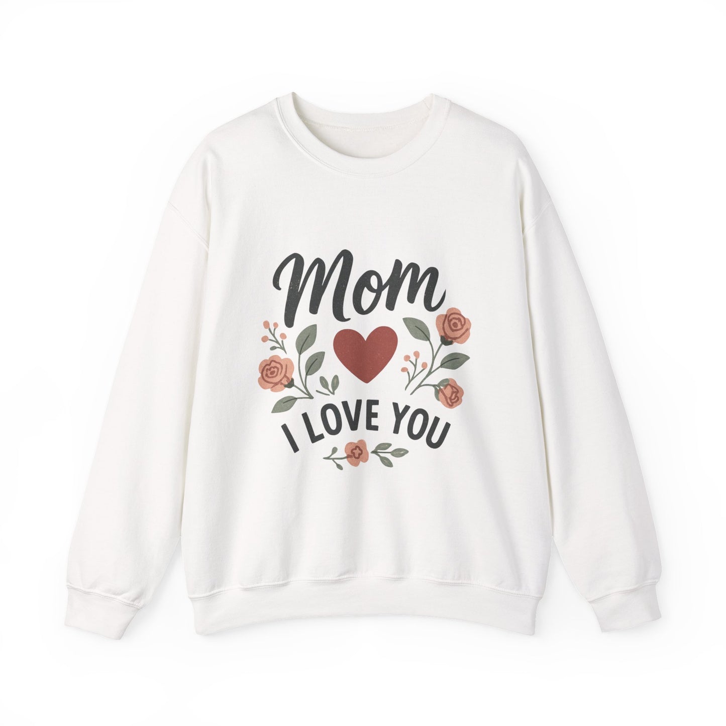 Mom I Love You Sweatshirt - Crewneck